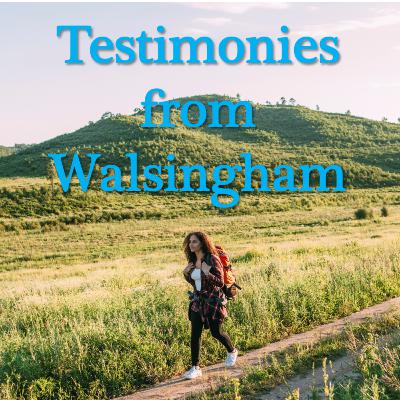 Testimonies From Walsingham - Episode 04 - 2021-08-04