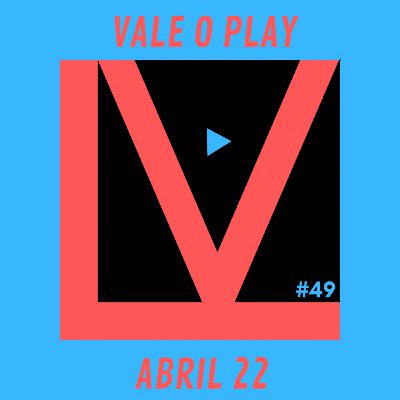 Vale o play | Abril