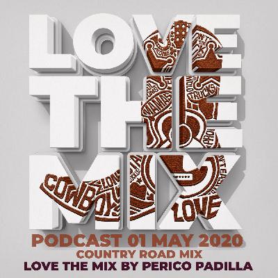 LOVE THE MIX PODCAST | COUNTRY | 01 MAY 2020 By Perico Padilla LOVE THE MIX PODCAST | COUNTRY | 01 MAY 2020 By Perico Padilla