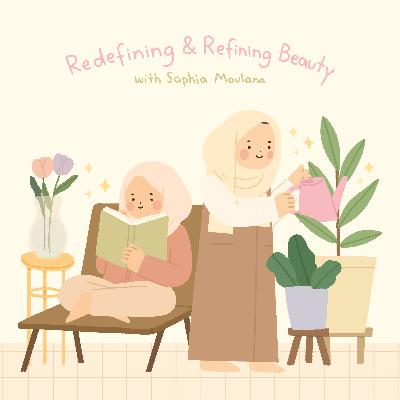Redefining & Refining Beauty: With Saphia Moulana