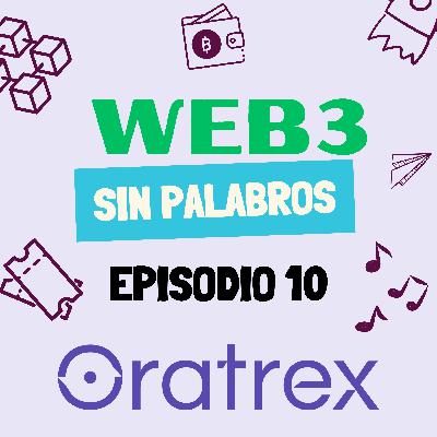 Ep.10: Entradas a eventos no falsificables y coleccionables, gracias a Web3 y ORATREX 🎟️. Entrevistamos a su CEO, José Blasco