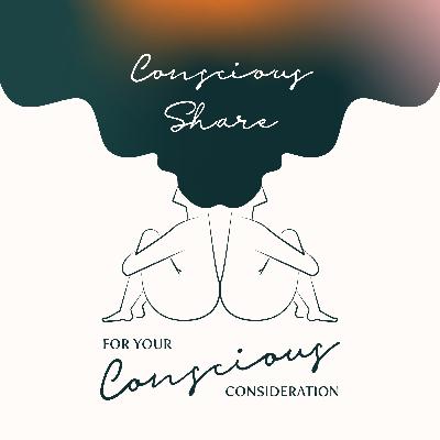 #34 | Conscious Share | Accepting Yourself Instead of Trying To Change Yourself