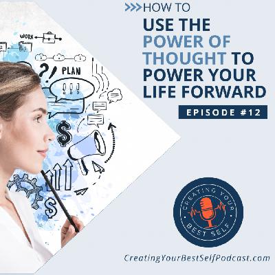 How To Use the Power of Thought to Power Your Life Forward