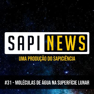 SapiNews #31 - Moléculas de Água na superfície lunar