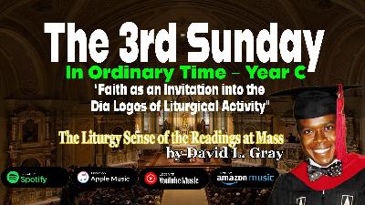 Faith as an Invitation into the Dia Logos of Liturgical Activity (Third Sunday of Ordinary Time – Year C)
