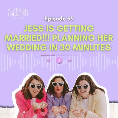 Jess is Getting Married!!! Planning her Wedding in 30 Minutes