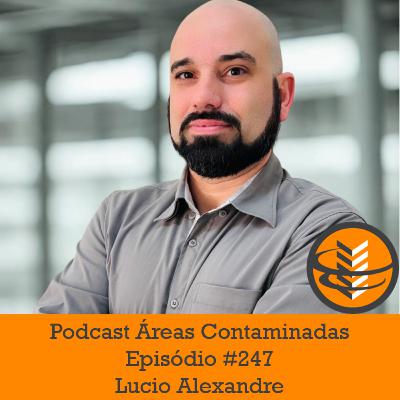Episódio #247 - Lucio Alexandre