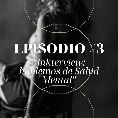 #3 "Inkterview: hablemos de Salud Mental" #3 "Inkterview: hablemos de Salud Mental"