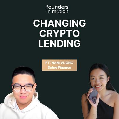 The Future of Crypto, DeFi Lending: An Inside Look with a Serial Founder | Nam Vuong, Spine Finance