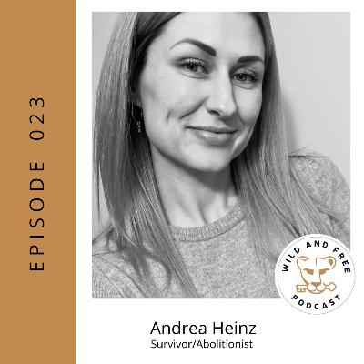 Showing Up, Planting Seeds and Busting Myths - Andrea Heinz, Survivor/Abolitionist
