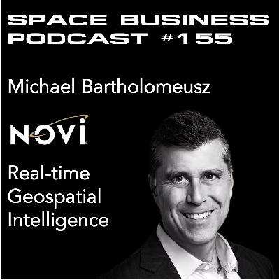 #155 | Real-time Geospatial Intelligence | Michael Bartholomeusz, Novi Space #155 | Real-time Geospatial Intelligence | Michael Bartholomeusz, Novi Space