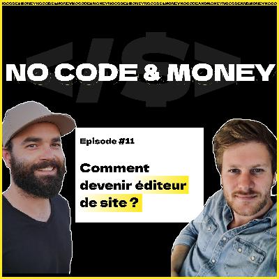 COMMENT DEVENIR EDITEUR DE SITE ? - No Code & Money - Episode 11