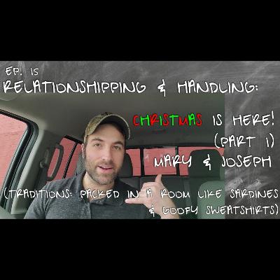 Ep 15 | Christmas is here! (Part 1) | Mary and Joseph | Packed in like sardines & goofy sweatshirts