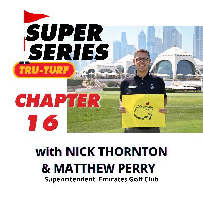 Super Series #16 - Matthew Perry, Superintendent, Emirates Golf Club