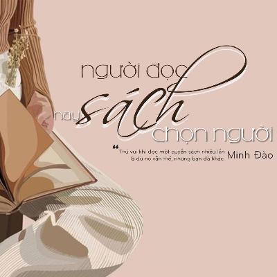 Người đọc sách hay sách chọn người - Minh Đào | Trạm Nghiền Ngẫm | Trạm Đọc Người đọc sách hay sách chọn người - Minh Đào | Trạm Nghiền Ngẫm | Trạm Đọc