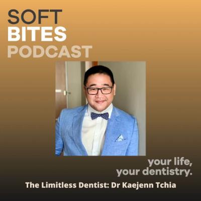 The Limitless Dentist: With Kaejenn Tchia