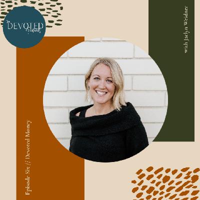 Episode Six | Devoted Money Episode Six | Devoted Money