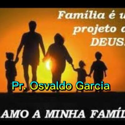 *MINHA FAMÍLIA UM PROJETO DE DEUS* Preletor Pr. Osvaldo Garcia - 25.06.2015