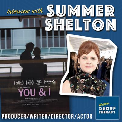 Session #202 - Writer, director, producer Summer Shelton talks her new romantic drama “You & I”