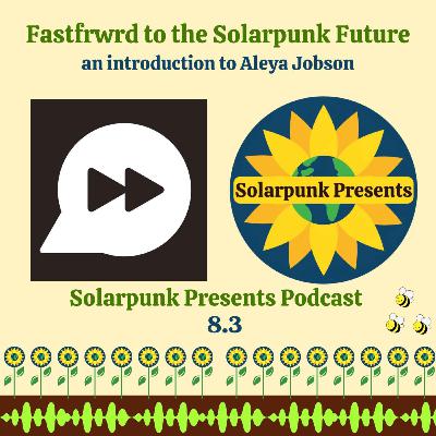 8.3: Fastfrwrd to the Solarpunk Future