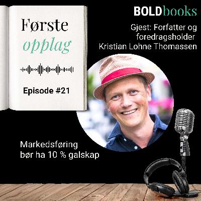 #21 Markedsføring bør ha 10 % galskap – Kristian Lohne Thomassen