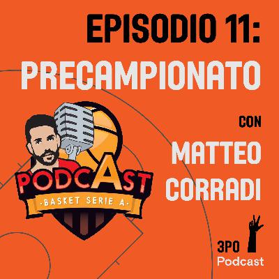 Episodio 11 - Precampionato con Matteo Corradi Episodio 11 - Precampionato con Matteo Corradi