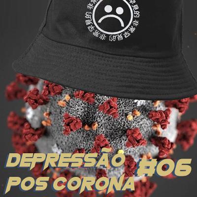 Sem edição #06 - Depressão pos corona