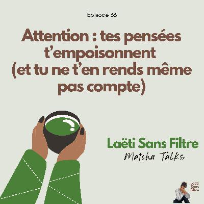 Attention : tes pensées t’empoisonnent (et tu ne t’en rends même pas compte)