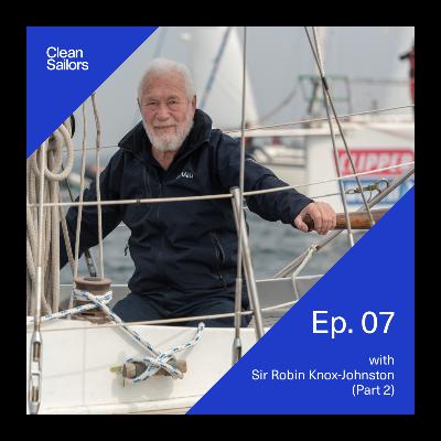S2. Ep.7 - with Sir Robin Knox-Johnston (Part 2)