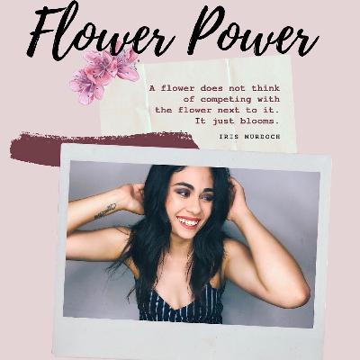 Flower Power Ep.1 (Finding your passion)