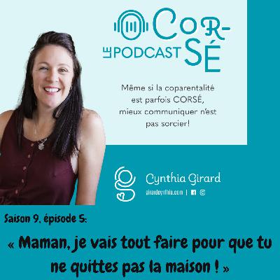 « Maman, je vais tout faire pour que tu ne quittes pas la maison ! » | S9-É5 « Maman, je vais tout faire pour que tu ne quittes pas la maison ! » | S9-É5