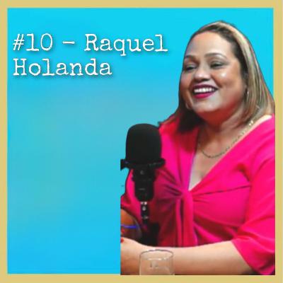 #10 - Raquel Holanda