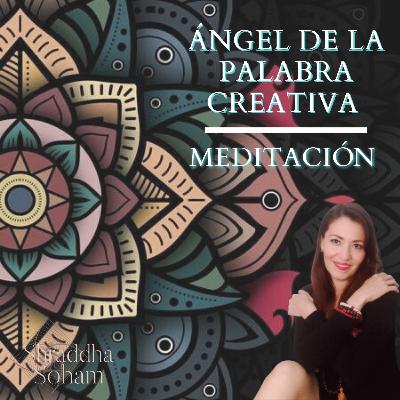 Medita con el Ángel de la semana 💗"Ángel de la Palabra Creativa "💗