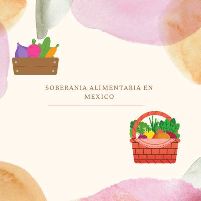 Soberanía alimentaria en Mexico