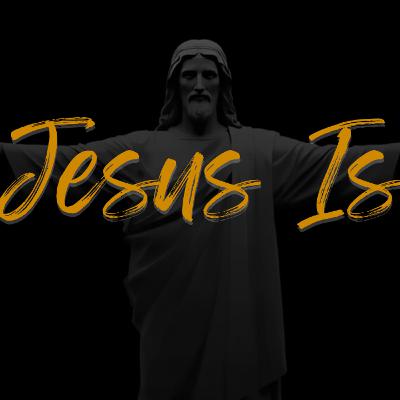 Jesus is - Week 3 - Fully God / Fully Man
