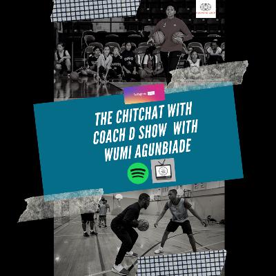 Chitchat With Coach D Podcast w/ Wumi Agunbiade (Pt. II) Chitchat With Coach D Podcast w/ Wumi Agunbiade (Pt. II)