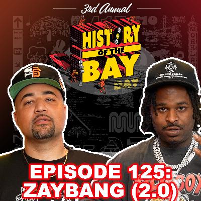 History of the Bay: ZayBang (2.0)