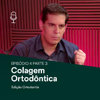 Ortodontia Ep.04 - Parte 03