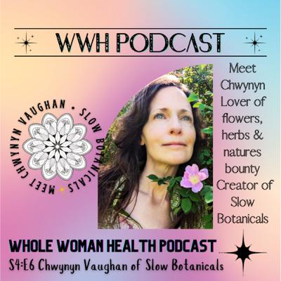 S4:E6 Deep Wisdom with Chwynyn of Slow Botanicals🌹