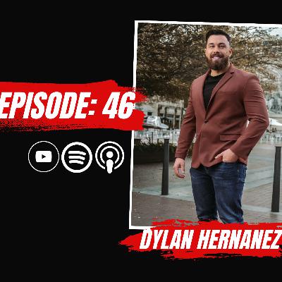 EPISODE 46 : DYLAN HERNANDEZ