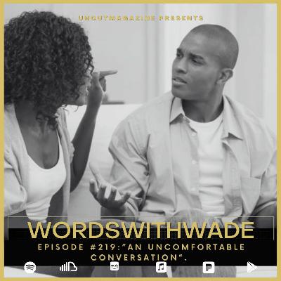 Episode #219 - "An Uncomfortable Conversation".