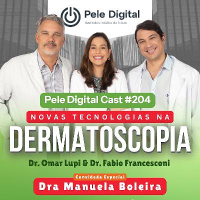 Pele Digital Cast #204 - Novas Tecnologias na Dermatoscopia Pele Digital Cast #204 - Novas Tecnologias na Dermatoscopia