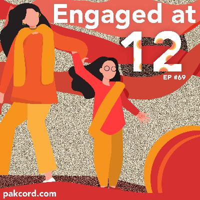 #69 - Engaged at 12