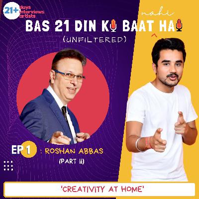 Ep 1 (Part 2): Creativity at home ft. Roshan Abbas Ep 1 (Part 2): Creativity at home ft. Roshan Abbas