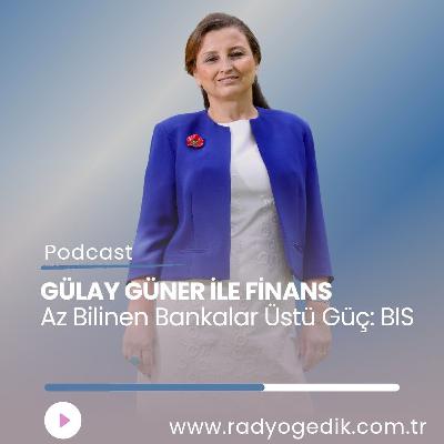 GÜLAY GÜNER İLE FİNANS - Az Bilinen Bankalar Üstü Güç: BIS GÜLAY GÜNER İLE FİNANS - Az Bilinen Bankalar Üstü Güç: BIS