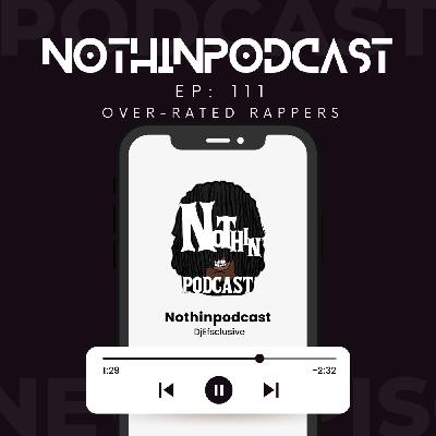 S12 Ep111: Over Rated Rappers