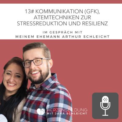 13# Kommunikation (GfK), Atemtechniken zur Stressreduktion und Resilienz - im Gespräch mit Arthur S.