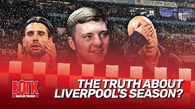 Back of The Kop (Episode 9) - The truth about Liverpool's season?