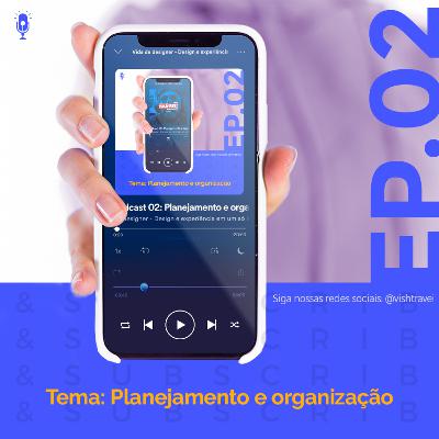 Podcast 02: Planejamento e organização