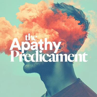 The Apathy Predicament - Rich Bogle